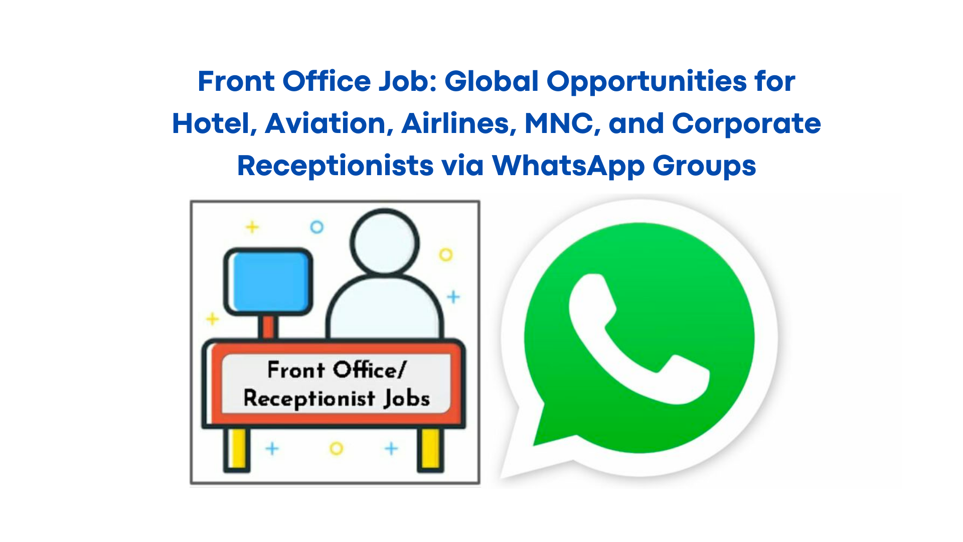 Front Office Job: Global Opportunities for Hotel, Aviation, Airlines, MNC, and Corporate Receptionists via WhatsApp Groups